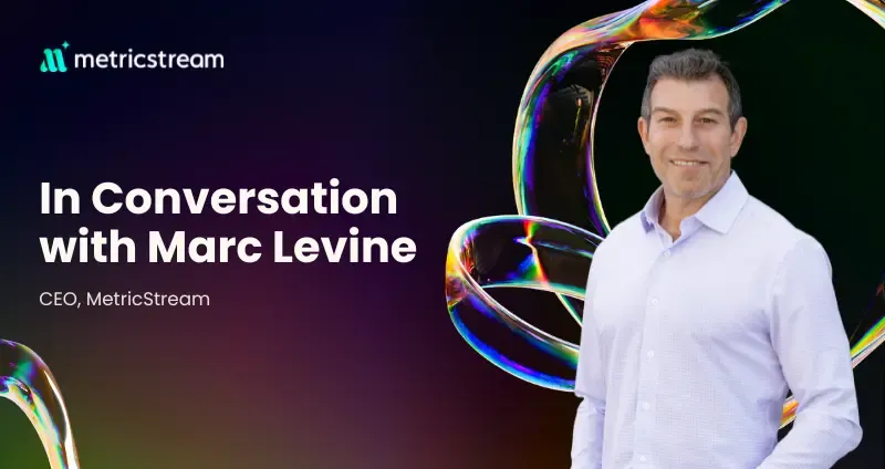 Driving Momentum in an AI-First World: A Conversation with our MetricStream CEO Marc Levine